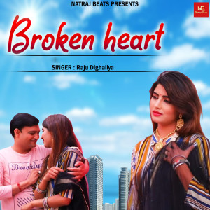 收聽Raju Dighaliya的Broken Heart歌詞歌曲