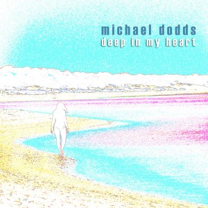 Michael Dodds的專輯Deep in My Heart (Acoustic Chill Mix)