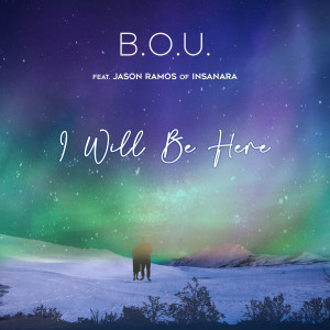 收聽B.O.U.的I Will Be Here歌詞歌曲