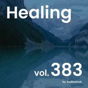 Album Healing, Vol. 383 -Instrumental BGM- by Audiostock from 日本群星