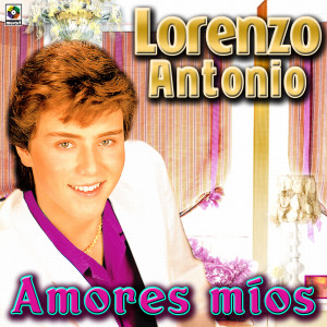 อัลบัม Amores Míos ศิลปิน Lorenzo Antonio