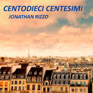 Listen to Centodieci Centesimi song with lyrics from Jonathan Rizzo