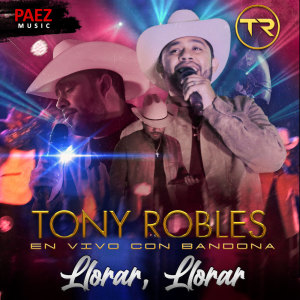 Album Llorar, Llorar Con Bandona (En Vivo) from Tony Robles
