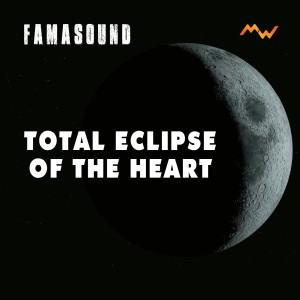 Dengarkan Total Eclipse Of The Heart lagu dari Famasound dengan lirik