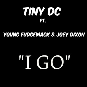 ดาวน์โหลดและฟังเพลง I Go (Explicit) พร้อมเนื้อเพลงจาก Tiny DC