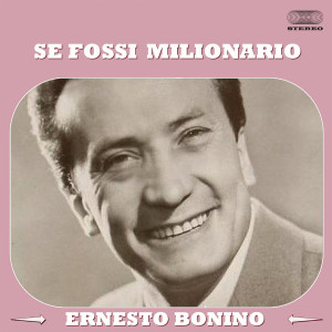 Listen to Se Fossi Milionario song with lyrics from Ernesto Bonino
