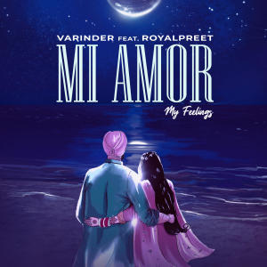 收聽Varinder的MI AMOR My Feelings (feat. Royalpreet)歌詞歌曲