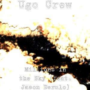 UGO Crew的專輯Millions in the Sky (feat. Jason Derulo)
