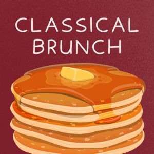 Album Classical Brunch oleh Various Artists