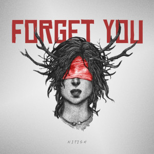 Dengarkan lagu Forget You nyanyian Nitish dengan lirik