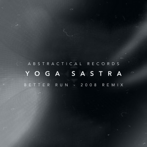 Listen to Better Run 2008 (Remix) song with lyrics from Yoga Sastra