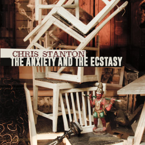 Album The Anxiety and the Ecstasy oleh Chris Stanton
