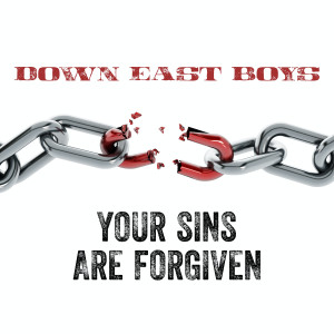 Down East Boys的專輯Your Sins are Forgiven