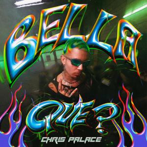 Album BELLAQUE? (Explicit) oleh Chris Palace
