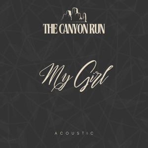The Canyon Run的專輯My Girl (Acoustic)