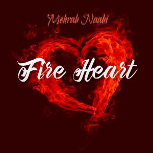 Listen to Fire Heart (Explicit) song with lyrics from Mehrab naabi