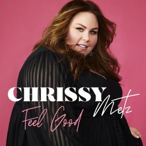 收聽Chrissy Metz的Feel Good歌詞歌曲