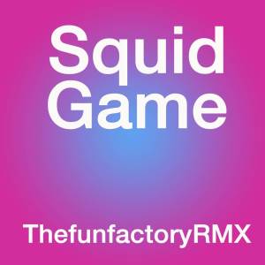 อัลบัม Squid Game ศิลปิน ThefunfactoryRMX