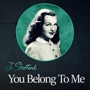 Dengarkan You Belong To Me lagu dari Jo Stafford dengan lirik