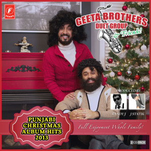 Listen to Punjabi Christmas Album Hits Medley (feat. Mickey Singh, J Statik & Randy J) song with lyrics from Geeta Brothers Duet Group