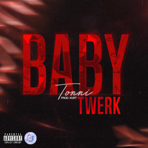 Tonni的專輯Baby Twerk (Explicit)