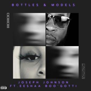 Joseph Johnson的專輯Bottles & Models (feat. Eeshaa Boo'Gotti) [Explicit]