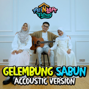 Listen to Gelembung Sabun (Acoustic Version) song with lyrics from Arinaga Family