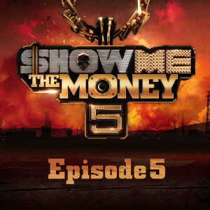 Show Me The Money的專輯Show Me the Money 5 Episode 5 (Explicit)
