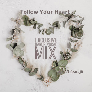 Follow Your Heart (Exclusive Dance Vocal Mix)