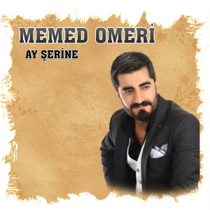 Dengarkan Ay Şerine lagu dari Memed Omeri dengan lirik