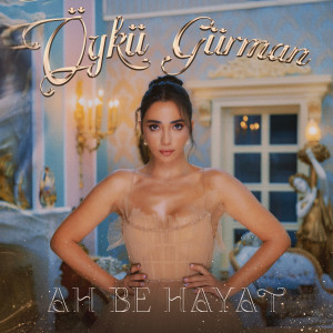 Listen to Ah Be Hayat song with lyrics from Öykü Gürman