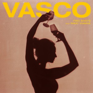 收聽Vasco的Two Shots (feat. Nikki Vianna) (Explicit)歌詞歌曲