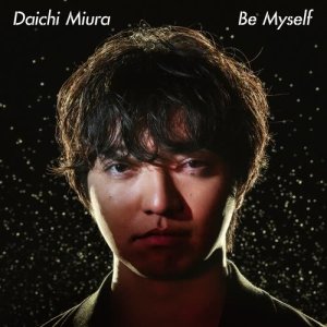 ดาวน์โหลดและฟังเพลง Be Myself พร้อมเนื้อเพลงจาก Daichi Miura