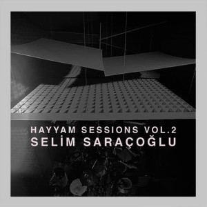 Selim Saraçoğlu的專輯Hayyam Sessions, Vol.2