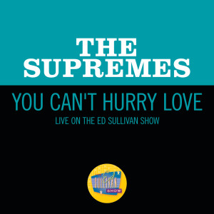 ดาวน์โหลดและฟังเพลง You Can't Hurry Love (Live On The Ed Sullivan Show, September 25, 1966) พร้อมเนื้อเพลงจาก The Supremes