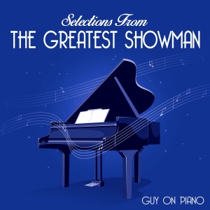 อัลบัม Selections from "The Greatest Showman" ศิลปิน Guy On Piano