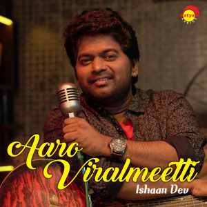 Ishaan Dev的專輯Aaro Viralmeetti (Recreated Version)