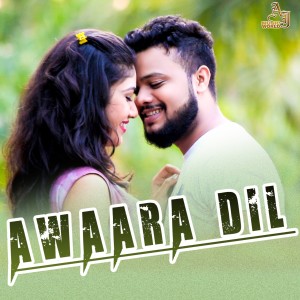 Listen to Awaara Dil song with lyrics from Sumit Pandey