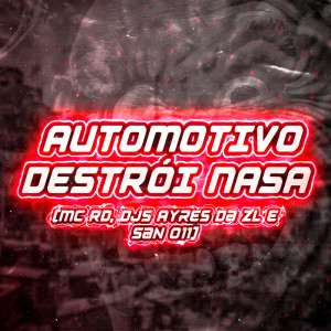 收听DJ AYRES DA ZL的AUTOMOTIVO DESTRÓI NASA歌词歌曲