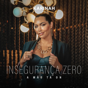 Listen to Insegurança Zero (A Mãe Tá On) song with lyrics from Karinah