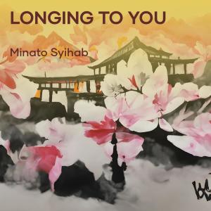 Listen to Longing to You song with lyrics from Minato Syihab