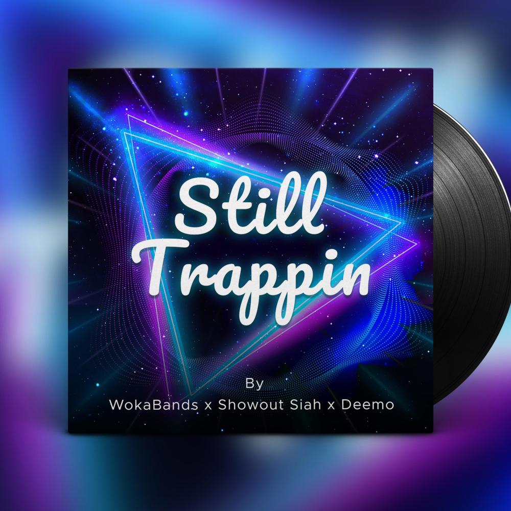 Still Trappin (feat. Deemo & §howOut_Siäh) (Explicit)