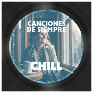 อัลบัม Canciones De Siempre: Chill (Explicit) ศิลปิน Various