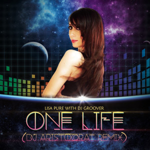 Lisa Pure的專輯One Life (DJ Aristocrat Remix)