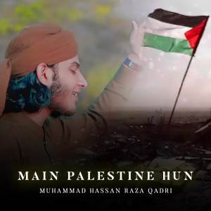 Muhammad Hassan Raza Qadri的專輯Main Palestine Hun