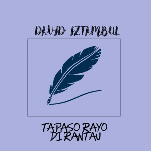 Dengarkan Tapaso Rayo Di Rantau lagu dari David Iztambul dengan lirik