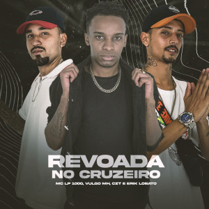 Dengarkan Revoada No Cruzeiro (Explicit) lagu dari MC LP1000 dengan lirik