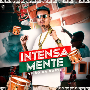 收聽Vilão da Norte的Intensamente歌詞歌曲