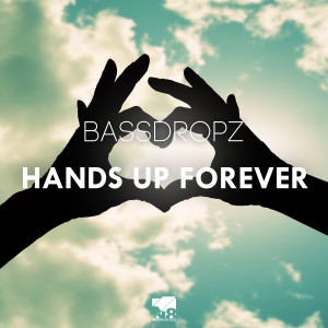 Hands Up Forever dari BassDropz