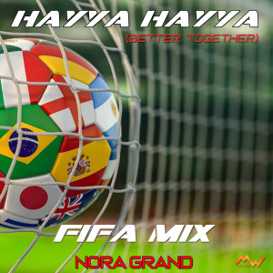 收聽Nora Grand的Hayya Hayya (Better Together, Fifa Mix)歌詞歌曲